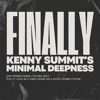 Finally - Kenny Summit Minimal Deepness Mix