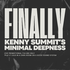 Finally - Kenny Summit Minimal Deepness Mix