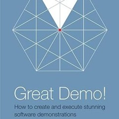 [❤READ ⚡EBOOK⚡] Great Demo! How To Create And Execute Stunning Software Demonstrations: Third E