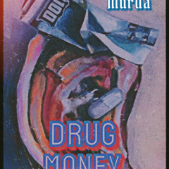 DRUG Money BALLAD’S