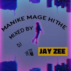 Manike Mage Hithe Mixed By DJ Jay Zee 🔥