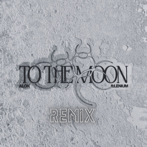 Alok & ILLENIUM – To The Moon [N3VHA Remix]