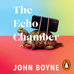 [Access] EBOOK 📭 The Echo Chamber by  John Boyne,Richard E. Grant,Penguin Audio [EBO