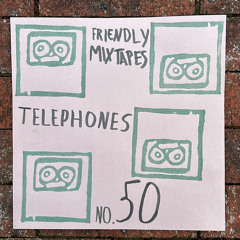 FRIENDLY MIXTAPE - TELEPHONES