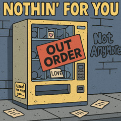 Nothin’ For You