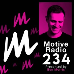 Motive Radio 234 - Presented By Ben Morris