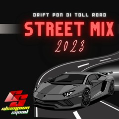 STREET MIX 2023 (DRIFT PON DI TOLL ROAD)