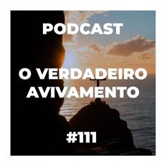 O VERDADEIRO AVIVAMENTO - Podcast Pr Pedro Medina #111