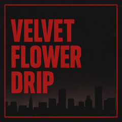 Velvet Flower Drip