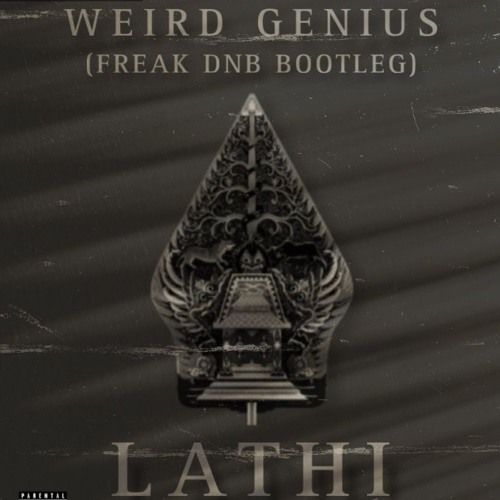 WEIRD GENIUS LATHI (FREAK DNB BOOTLEG)