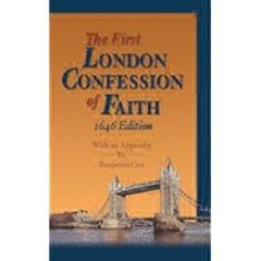 ❤[PDF]⚡ The First London Confession of Faith, 1646 Edition: With an Appendix by