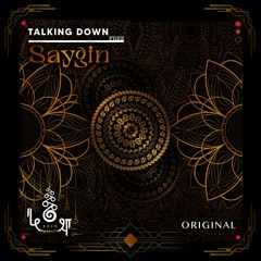 FREE DL : Saygin • Talking Down • Original Mix