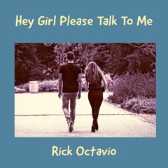 Hey Girl Please Talk To Me