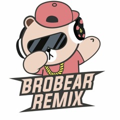Chill Room With BroBear Remix ( Vol Đặc Biệt ) - BiTeddy Remix
