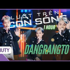 Lướt Trên Con Sóng - DANGRANGTO ( 1h )