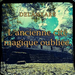 L'Ancienne Cité Magique Oubliée - Orchestra