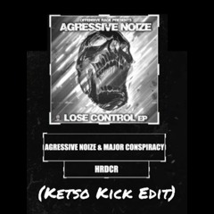 Agressive Noize & Major Conspiracy - HRDCR (Ketso Kick Edit)
