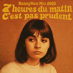 7 heures du matin, c’est pas prudent -2025 Mix