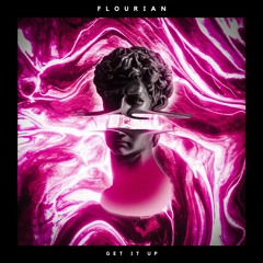 FLOURIAN - GET IT UP