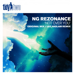 NG Rezonance - Not Over You (Lee Haslam Remix)