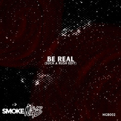 Be Real (Such A Rush Edit)