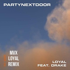 PARTYNEXTDOOR - Loyal (feat. Drake and Bad Bunny [MVX Remix]
