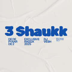 3 Shaukk - De De Pyaar De 2 - DJ VESH - EXCLUSIVE RAGGA 2025