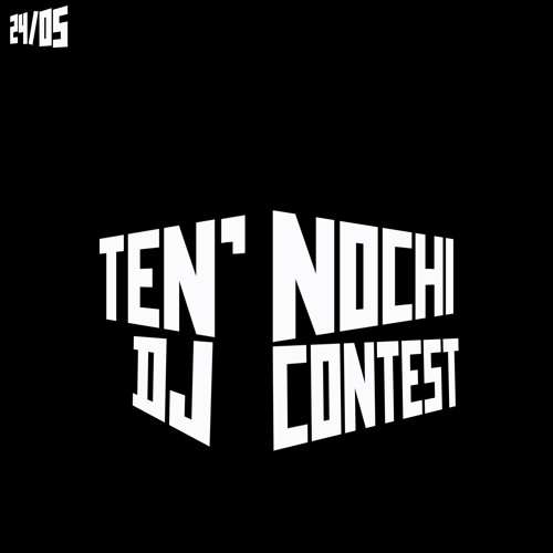 Ten' Nochi DJ Contest 24/05/2024 - Yice