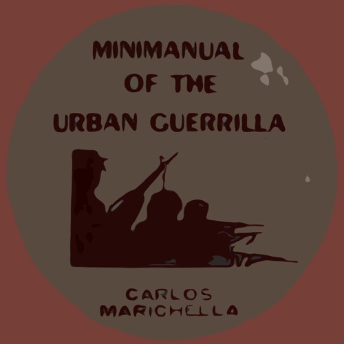 Carlos Marighella - Minimanual of the Urban Guerilla