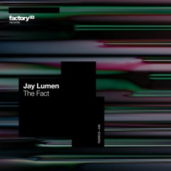 Jay Lumen - The Fact (Original Mix) Low Quality Preview