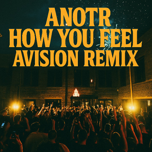 ANOTR  - How You Feel (Avision Remix)