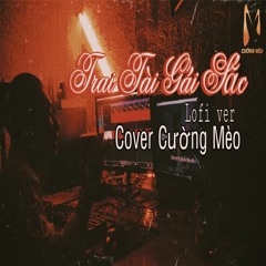 Trai Tài Gái Sắc - (Lofi ver) | NB3 Hoài Bảo Cover x Nguyeen | Cover Cường Mèo