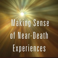 [PDF] Making Sense of Near-Death Experiences: A Handbook of Clinicians