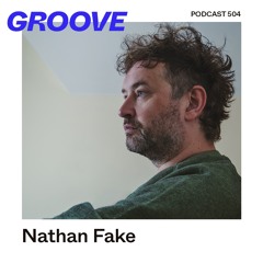 GROOVE Podcast 504 – Nathan Fake