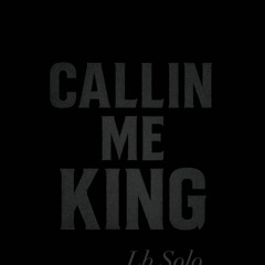 Callin me King