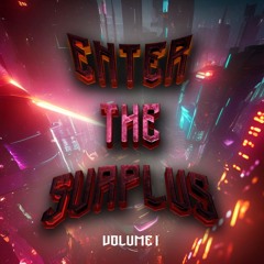 Enter The Surplus Vol. 1