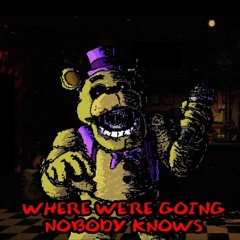 || WHERE WERE GOING NOBODY KNOWS || - Freddy Fazbear's BIG SHOT