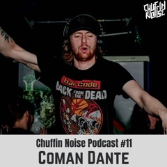 Chuffin Noise Podcast #11 - Coman Dante