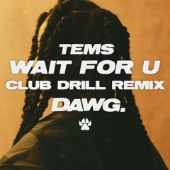 Tems - Wait For U (Buried By Dawg Remix) NO DRAKE or FUTURE