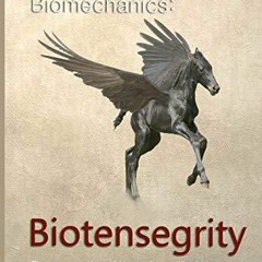 PDF BOOK Beyond Biomechanics - Biotensegrity: The new paradigm of kinematics and