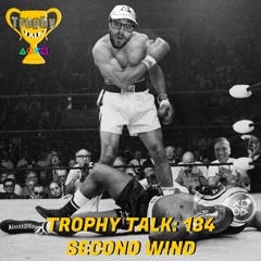 Trophy Talk Podcast - Episode 134: Second Wind