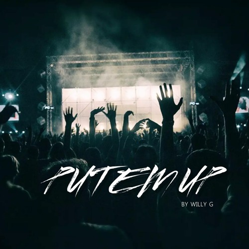 PUT EM UP @ WILLY G