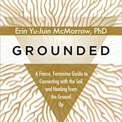 download PDF 📭 Grounded: A Fierce, Feminine Guide to Connecting with the Soil and He