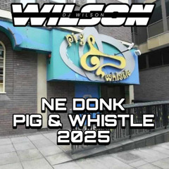 WILSON - NE DONK PIG & WHISTLE 2025 STYLE