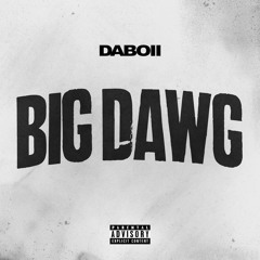 Daboii - Big Dawg