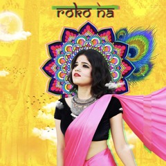 Roko Na (feat. Riddhi Deshmukh)