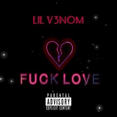 Lil V3nom - Fuck Love - { Prod by Lil V3nom }.mp3