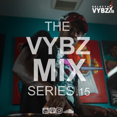 THE VYBZ MIX SERIES EP.15
