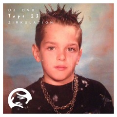 Zirkulation Tape 23 - DJ DVB