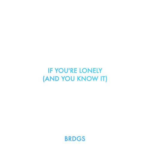 If You're Lonely (And You Know It)